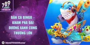 Bắn cá Bingo – Khám phá đại dương xanh cùng thưởng lớn