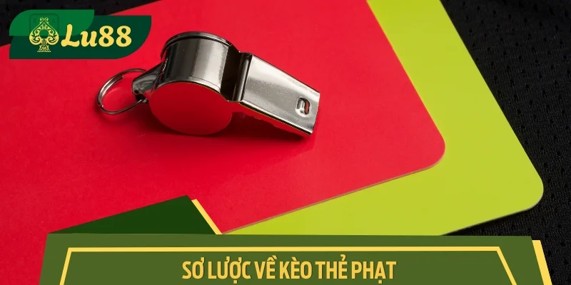 Sơ lược về kèo thẻ phạt