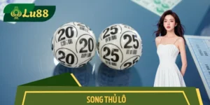 Song Thủ Lô Lu88 – Chọn Cặp Số Chuẩn, Chốt Cầu Dễ Ăn